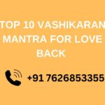 Top 10 Vashikaran Mantra for Love back