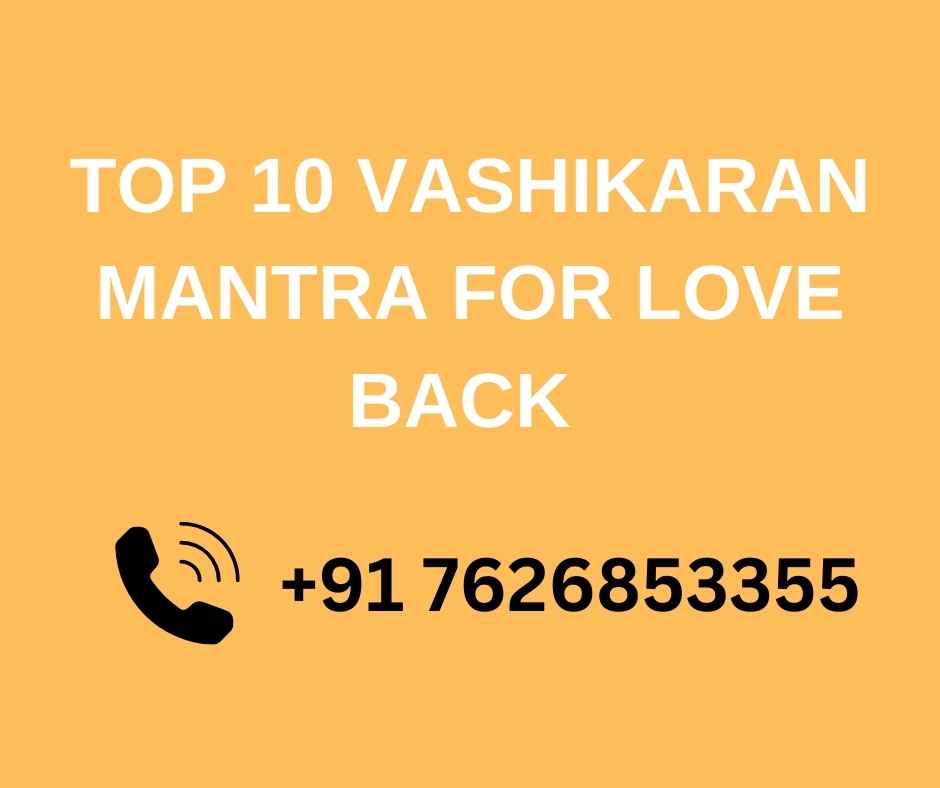 Top 10 Vashikaran Mantra for Love back