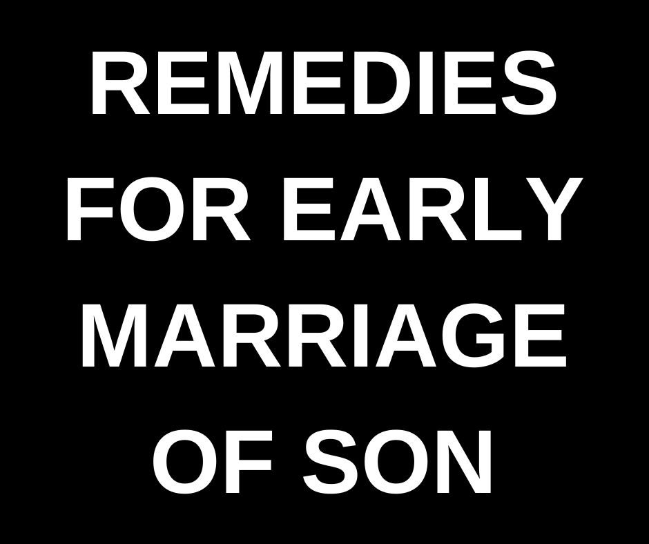 Remedies for early marriage of son